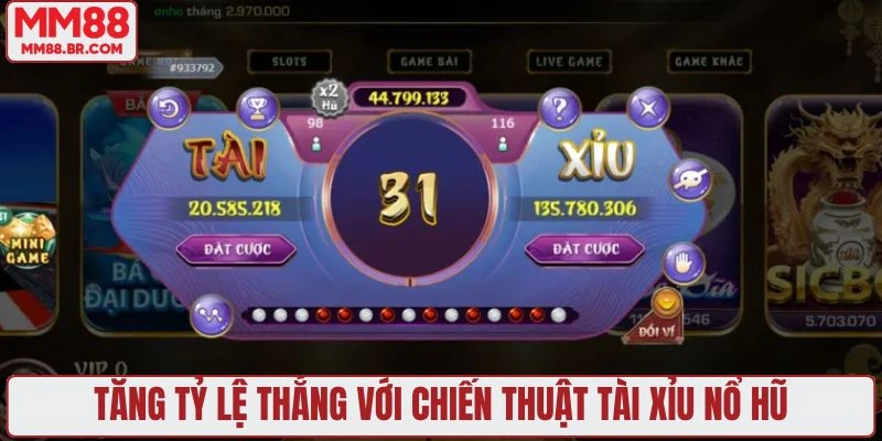 Tăng tỷ lệ thắng với chiến thuật tài xỉu nổ hũ