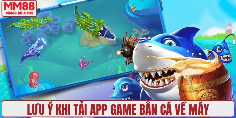 Thông tin người chơi cần lưu ý khi cài đặt ứng dụng bắn cá