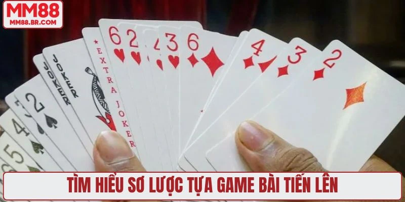 Tìm hiểu sơ lược tựa game bài tiến lên